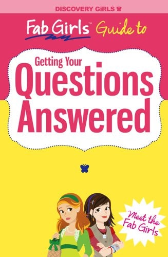 Getting Your Questions Answered (Discovery Girls' Fab Girls Guides)