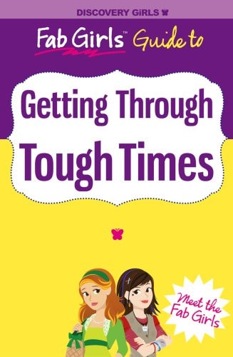 Getting Through Tough Times (Discovery Girls' Fab Girls Guides)