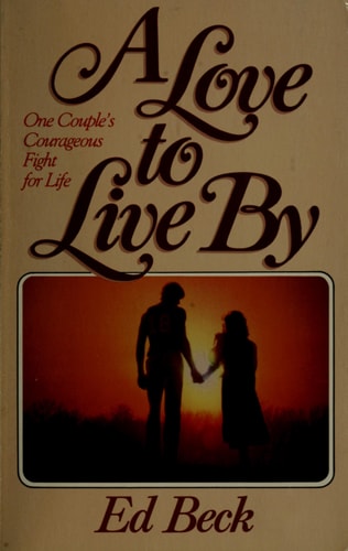 A LOVE TO LIVE BY: ONE COUPLE'S COURAGEOUS FIGHT FOR LIFE