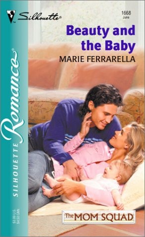 Beauty and the Baby: The Mom Squad (Silhouette Romance # 1668)