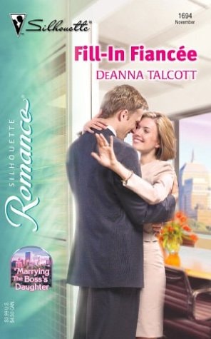 Fill - In Fiance' Marring The Boss's Daughter (Silhouette Romance)