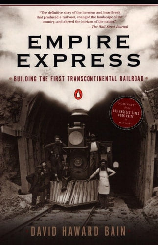 Empire Express Building the First Transcontinental Railroad