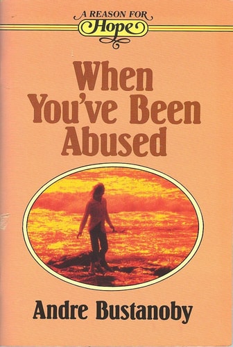 When You Have Been Abused (A Reason for Hope)