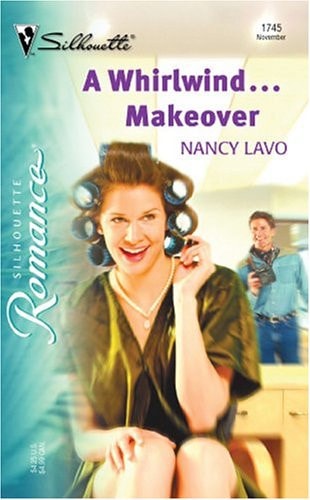 A Whirlwind...Makeover (Silhouette Romance)