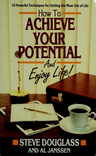 How to Achieve Your Potential and Enjoy Life!
