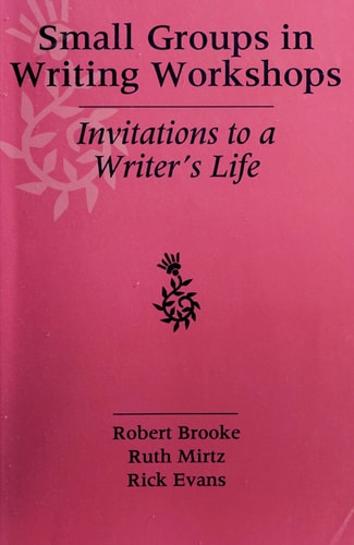 Small Groups in Writing Workshops: Invitations to a Writer's Life