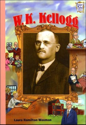 William Kellogg, Company Founders (History Makers Bio Series)