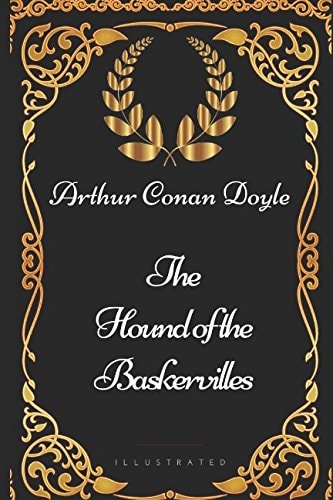 The Hound of the Baskervilles: By Arthur Conan Doyle - Illustrated