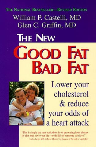 The New Good Fat Bad Fat: Lower Your Cholesterol and Reduce Your Odds of a Heart Attack