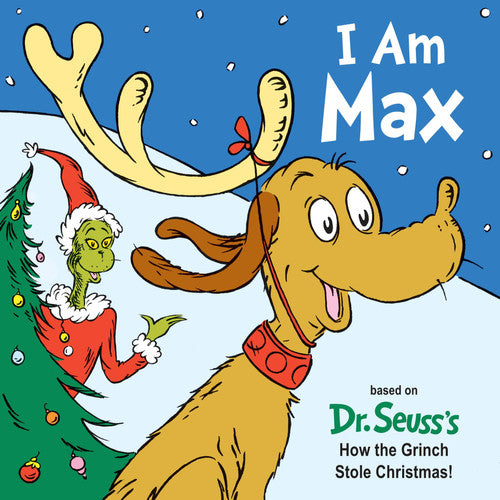 I Am Max Based on Dr. Seuss's How the Grinch Stole Christmas!