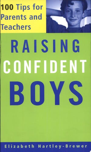 Raising Confident Boys: 100 Tips for Parents and Teachers
