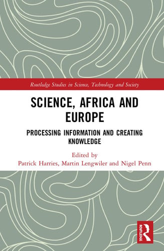 Science, Africa and Europe: Processing Information and Creating Knowledge (Routledge Studies in Science, Technology and Society)