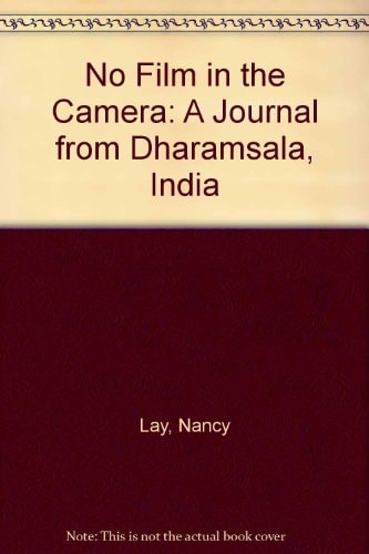 No Film in the Camera: A Journal from Dharamsala, India