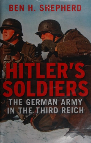 Hitler's Soldiers The German Army in the Third Reich
