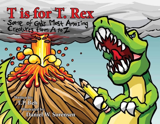 T is for T.rex: Some of God's Most Amazing Creatures from A to Z