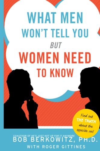 What Men Won't Tell You but Women Need to Know