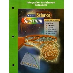 Integration Enrichment Resources Holt Science Spectrum 2001 A Physical Approach