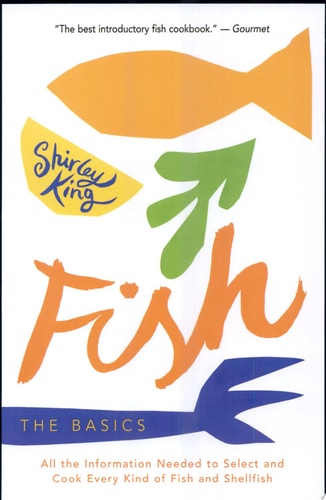 Fish: The Basics : An Illustrated Guide to Selecting and Cooking Fresh Seafood