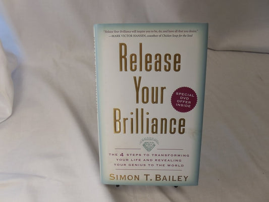 Release Your Brilliance: The 4 Steps to Transforming Your Life and Revealing Your Genius to the World