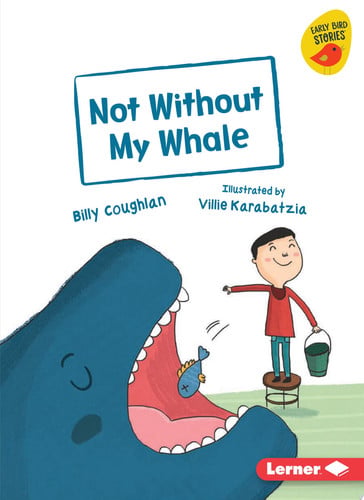 Not Without My Whale (Early Bird Readers ? Green (Early Bird Stories ™))