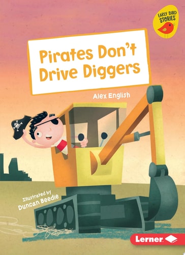 Pirates Don't Drive Diggers (Early Bird Readers ? Orange (Early Bird Stories ™))