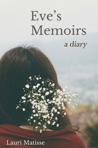 Eve's Memoirs: The Answers I needed to know as a woman, I found back in the Garden