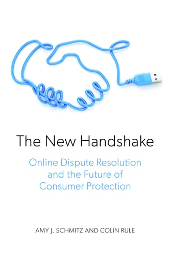 The New Handshake: Online Dispute Resolution and the Future of Consumer Protection