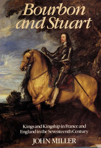 Bourbon and Stuart: Kings and Kingship in France and England in the Seventeenth Century