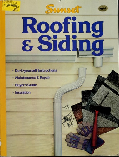 Do-It-Yourself Roofing & Siding: Maintaince & Repair Insulation (Sunset Building, Remodeling & Home Design Books)