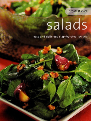 Greatest Ever Salads: Easy and Delicious Step-by-Step Recipes (Greatest Ever Series)