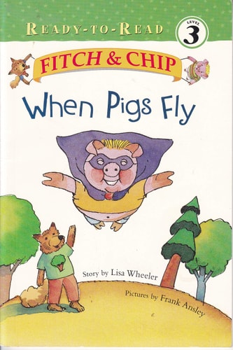 Fitch & Chip When Pigs Fly, Book #2 (Ready To Read, Level 3)