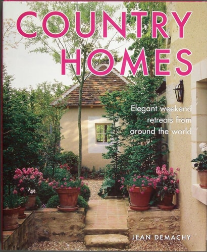 Country Homes: Elegant Weekend Retreats from Around the World