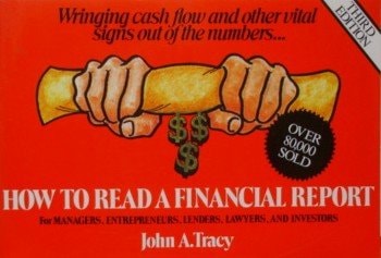 How to Read a Financial Report: Wringing Cash Flow and Other Vital Signs Out of the Numbers
