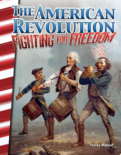 Teacher Created Materials - Primary Source Readers: The American Revolution: Fighting for Freedom - Grades 4-5 - Guided Reading Level P