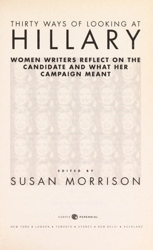 Thirty Ways of Looking at Hillary: Women Writers Reflect on the Candidate and What Her Campaign Meant