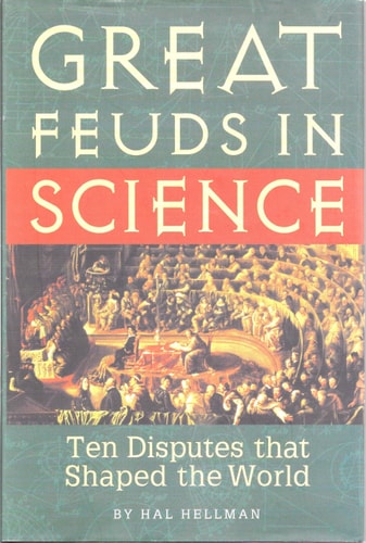 Great Feuds in Science: Ten Disputes That Shaped the World