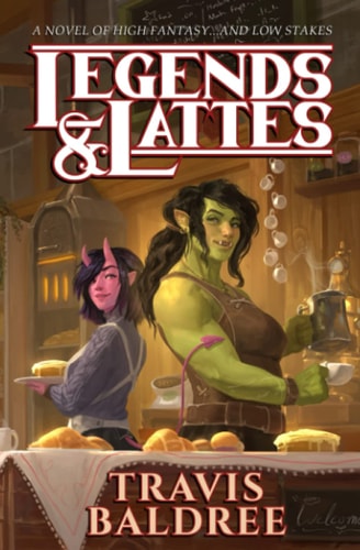 Legends & Lattes A Novel of High Fantasy and Low Stakes