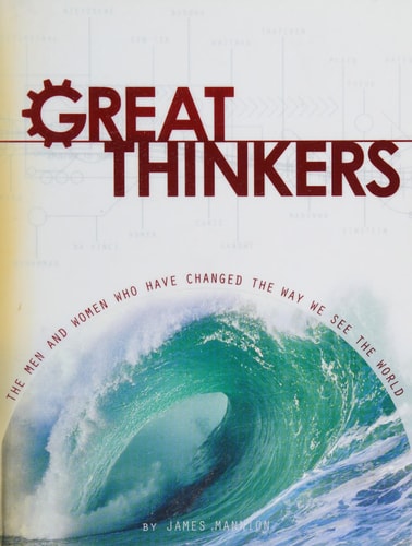 Great Thinkers: The Men and Women Who Have Changed the Way We See the World