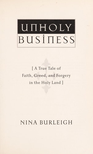 Unholy Business: A True Tale of Faith, Greed and Forgery in the Holy Land