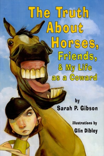 Truth About Horses, Friends, & My Life As a Coward, The