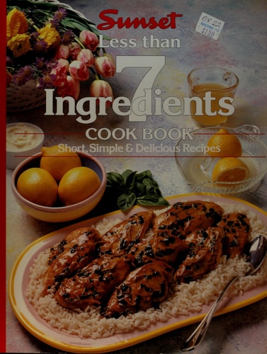 Sunset 6 Ingredients Or Less (Short, Simple & Delicious Recipes)