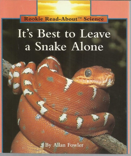 It's Best to Leave a Snake Alone (Rookie Read-About Science)