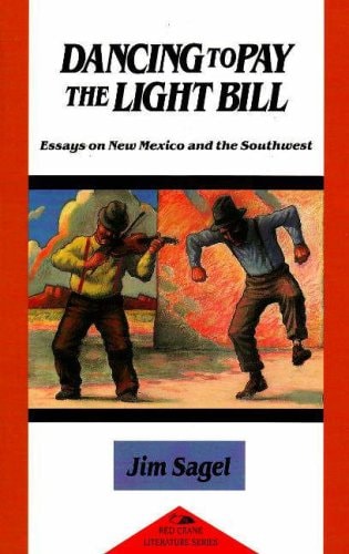 Dancing to Pay the Light Bill: Essays on New Mexico and the Southwest: Essays on New Mexico and the Southwest (Red Crane Literature Series)