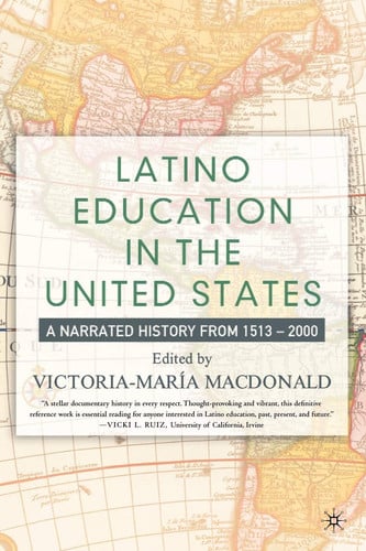 Latino Education in the United States: A Narrated History from 1513–2000