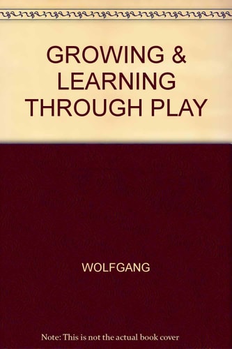 GROWING & LEARNING THROUGH PLAY