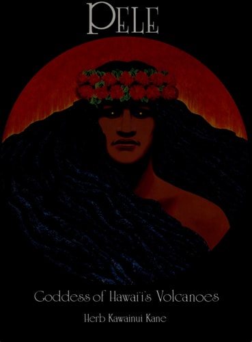 Pele: Goddess of Hawaii's Volcanoes