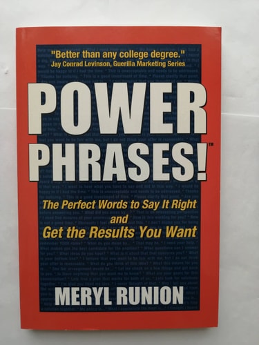 Power Phrases: The Perfect Words to Say it Right and Get the Results You Want