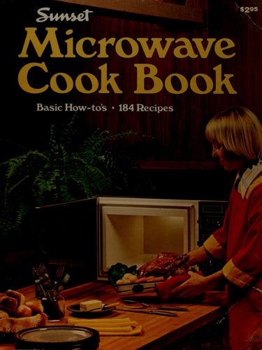 Sunset Microwave Cook Book (Basic How-To's, 184 Recipes)