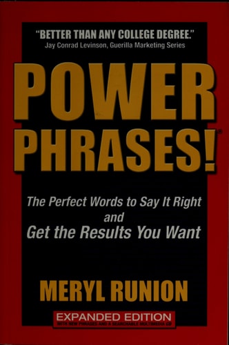 Power Phrases!: The Perfect Words to Say It Right And Get the Results You Want