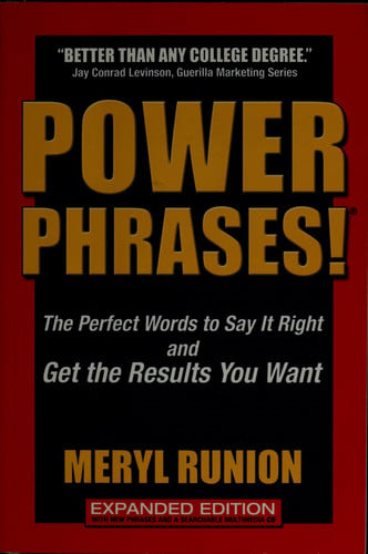 Power Phrases!: The Perfect Words to Say It Right And Get the Results You Want